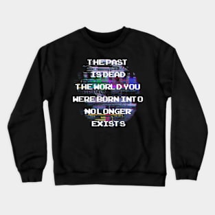 THE PAST IS DEAD Crewneck Sweatshirt